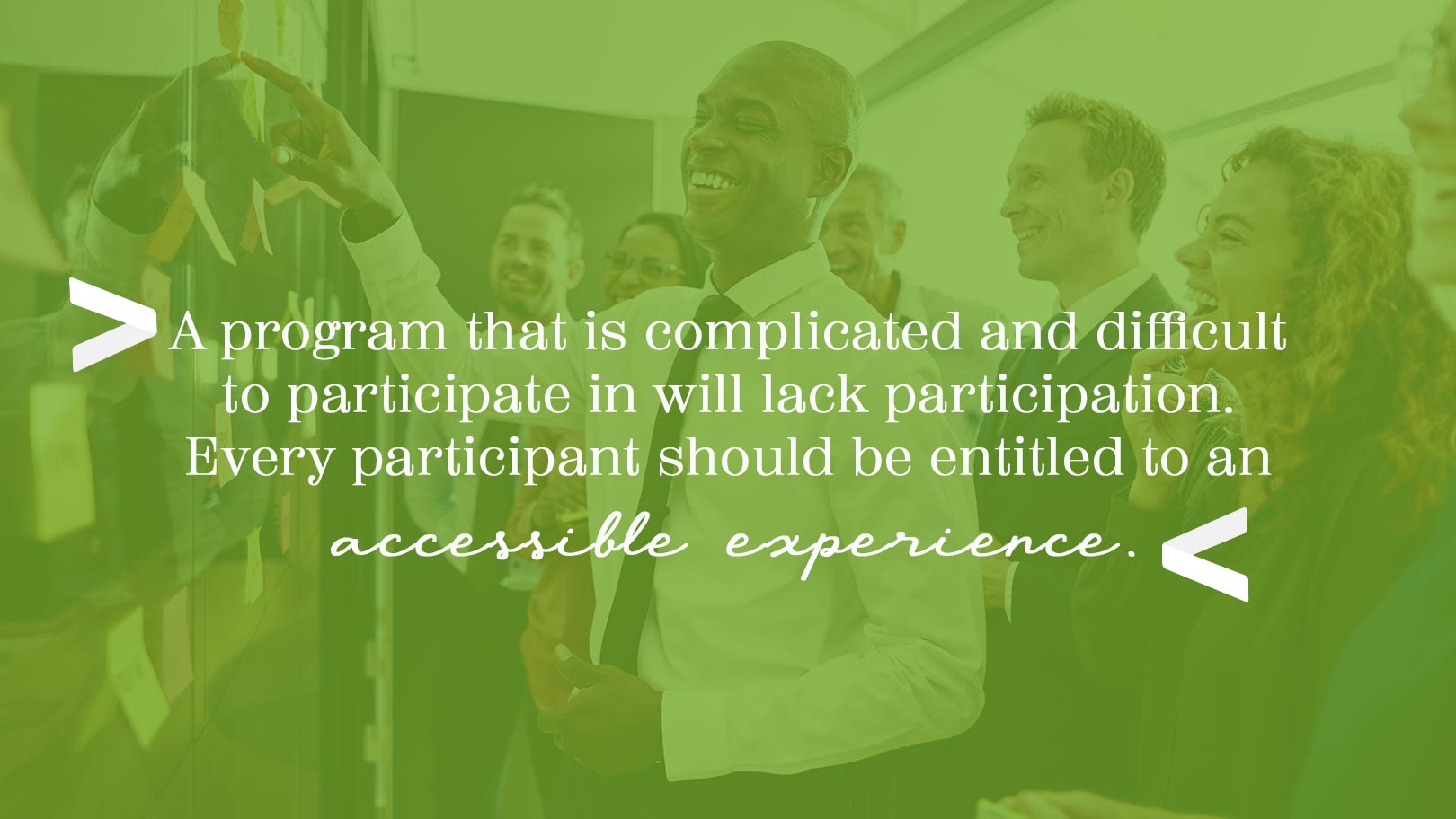 Every participant should receive an accessible experience.