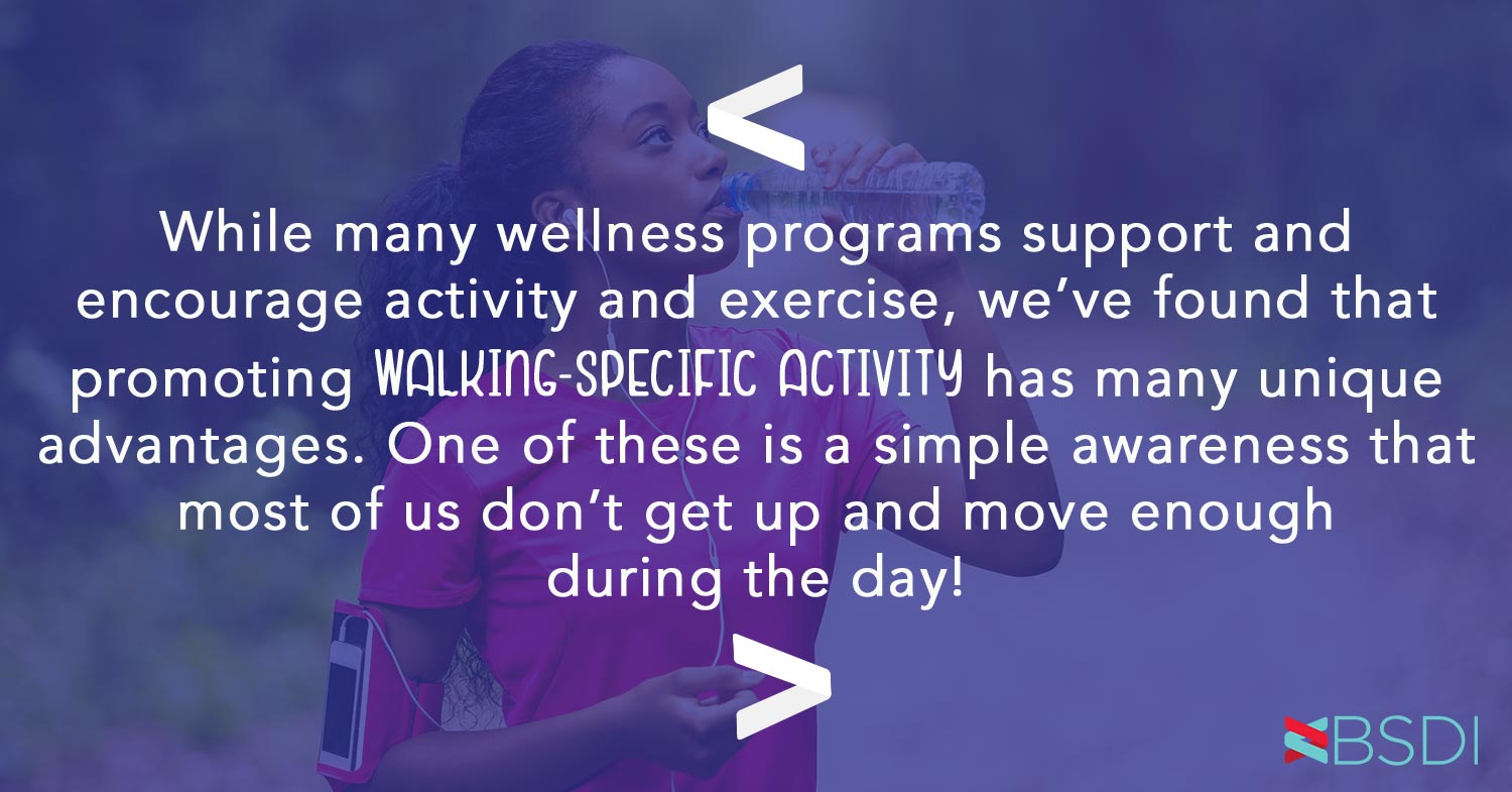Walking Your Way to a Better Health Promotion Program Walking can make your people aware they sit too much.